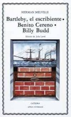 bartleby, el escribiente. benito cereno. billy budd-herman melville-9788437606545
