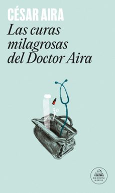 las curas milagrosas del doctor aira-9788439701545