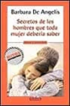 los secretos de los hombres que toda mujer deberia saber-barbara de angelis-9788439706045