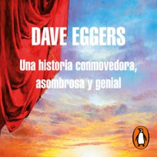 una historia conmovedora, asombrosa y genial-dave eggers-9788439736745