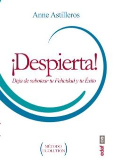 ¡despierta! deja de sabotear tu felicidad y tu exito-anne astilleros-9788441436145