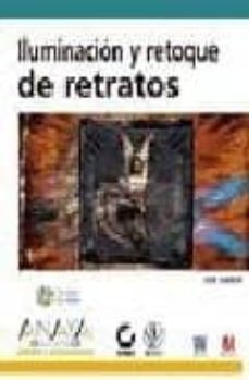 iluminacion y retoque de retratos (incluye cd-rom) (diseño y creatividad)-9788441522145