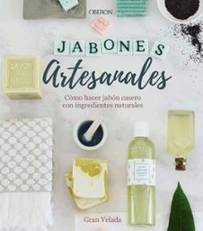 jabones artesanales. cómo hacer jabón casero con ingredientes nat urales-9788441540545