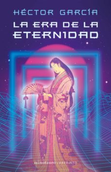 la era de la eternidad (ebook)-hector garcia-9788445013045