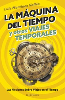 la maquina del tiempo y otros viajes temporales (ebook)-luis martínez vallés-9788445019245