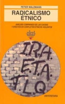 radicalismo etnico: analisis comparado de las causas y efectos en conflictos etnicos-9788446006145