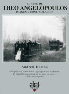 el cine de theo angelopoulos: imagen y contemplacion-andrew horton-9788446012245