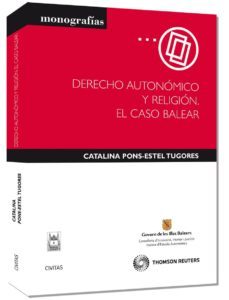 derecho autonomico y religion: el caso balear-catalina pons entel-9788447034345
