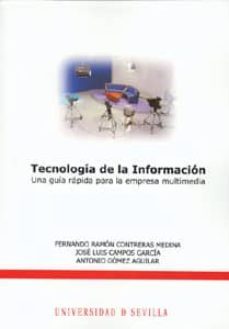 tecnologia de la informacion: una guia rapida para la empresa mul timedia-jose luis campos garcia-fernando ramon contreras medina-antonio gomez aguilar-9788447209545