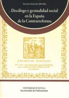 decalogo y gestualidad social en la españa de la contrarreforma-antonio gonzalez polvillo-9788447212545