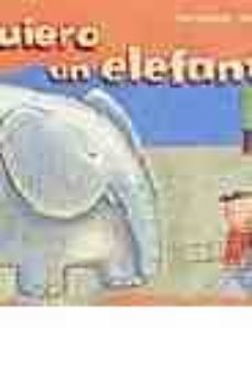 ¡quiero un elefante!-anne gutman-xavier deneux-9788448819545