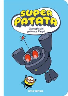 superpatata 5 - els robots del professor cargol (ebook)-artur laperla-9788448875145