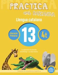 practica amb barcanova: llengua catalana 13: ortografia 4t. 13 (la separacio de paraules. els diftongs. la vocal neutra)-9788448945145