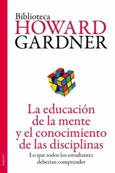 la educación de la mente y el conocimiento de las disciplinas-howard gardner-9788449327445