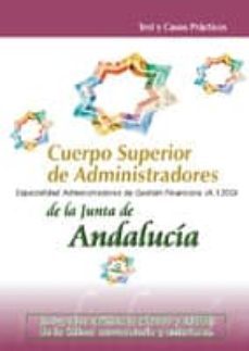 cuerpo superior de administradores de la junta de andalucia: espe cialidad administradores de gestion financiera (a1200): test y casos practicos-9788466537445