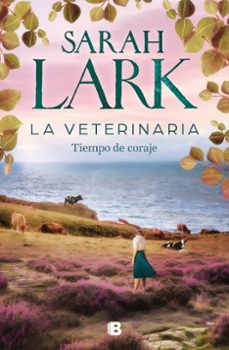 la veterinaria. tiempo de coraje (la veterinaria 3)-sarah lark-9788466678445