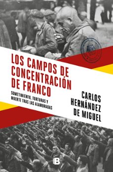 los campos de concentracion de franco-carlos hernandez de miguel-9788466684545