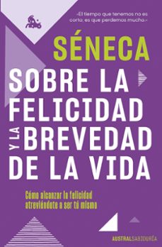 sobre la felicidad y la brevedad de la vida-lucio anneo seneca-9788467066845