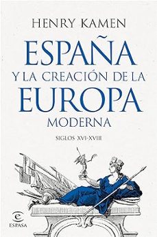 españa y la creacion de la europa moderna-9788467073645