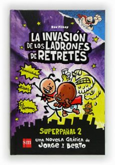 capitan calzoncillos y la invasion de los ladrones de retretes-dav pilkey-9788467557145