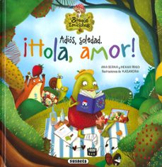 adios, soledad. ¡hola, amor! (el bosque de las emociones)-9788467774245