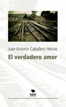 el verdadero amor (ebook)-juan antonio caballero horcas-9788468506845