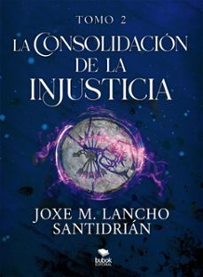 la consolidacion de la injusticia - tomo 2 (ebook)-joxe m. lancho santidrián-9788468582245
