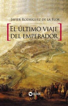 el ultimo viaje del emperador (ebook)-javier rodriguez de la flor-9788468648545