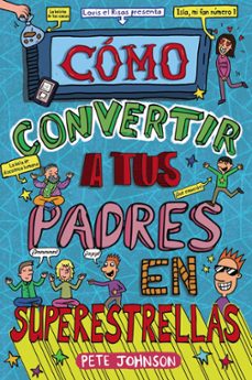 mis padres y yo 5 :como convertir a tus padres en superestrellas-9788469663745