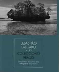 sebastiao salgado y las colecciones reales-9788471205445