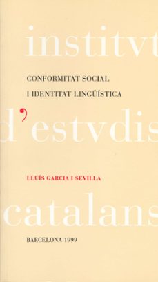 conformitat social i identitat linguistica-lluis garcia i sevilla-9788472834545