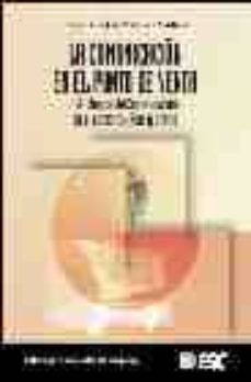 la comunicacion en el punto de venta: estrategias de comunicacion en el comercio real y online-9788473564045
