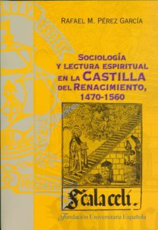 sociologia y lectura espiritual en la castilla del renacimiento 1 470-1560-9788473925945