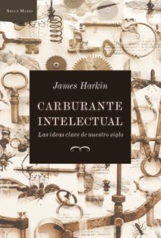 carburante intelectual: las ideas clave de nuestro siglo-9788474236545