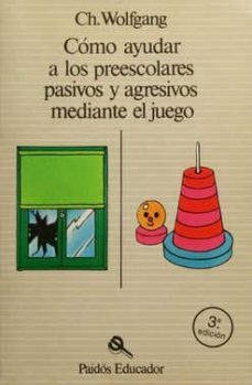 como ayudar a los preescolares pasivos y agresivos mediante el ju ego-charles h. wolfgang-9788475092645