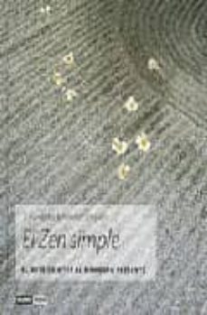 el zen simple: el arte de vivir el momento presente-annellen simpkins-9788475563145