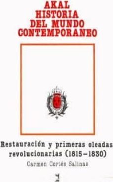 la restauracion y primeras oleadas revolucionarias 1815-1830 (2ª ed.)-carmen cortes salinas-9788476000045