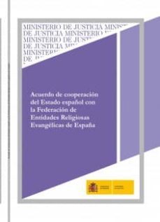 acuerdo de cooperacion del estado español con la federacion de en tidades religiosas evangelicas de españa-9788477878445