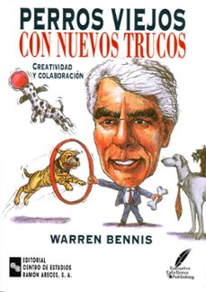 perros viejos con nuevos trucos: creatividad y colaboracion-warren bennis-9788480044745