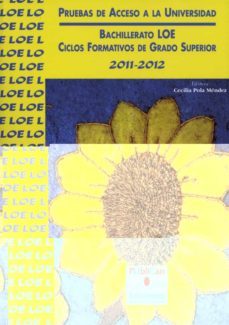 pruebas de acceso a la universidad bachillerato loe-ciclos format ivos de grado superior 2011-2012-cecilia pola mendez-9788481026245