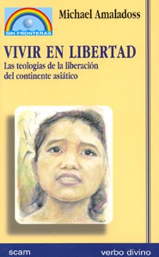 vivir en libertad: las teologias de la liberacion del continente asiatico-michael amaladoss-9788481693645