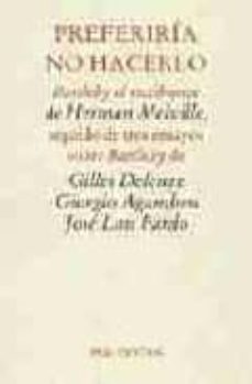 preferiria no hacerlo: bartleby el escribiente de herman melville , seguido de tres ensayos sobre bartleby                         uis pardo-9788481912845