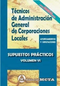 tecnicos de administracion general de corporaciones locales volumen vi: supuestos practicos nueva edicion 2021-manuel segura ruiz-9788482195445