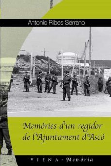 memories d'un regidor de l'ajuntament d'asco-antonio ribes-9788483304945