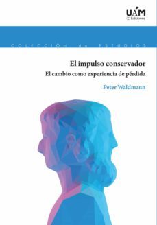 el impulso conservador: el cambio como experiencia de perdida-9788483448045