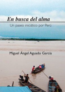 en busca del alma: un paseo iniciatico por peru-miguel angel aguado garcia-9788483529645