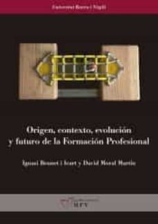 origen, contexto, evolucion y futuro de la formacion profesional-9788484246145