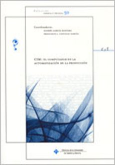 cim : el computador en la automatizacion de la produccion-andres garcia higuera-fernando j. castillo garcia-9788484274445