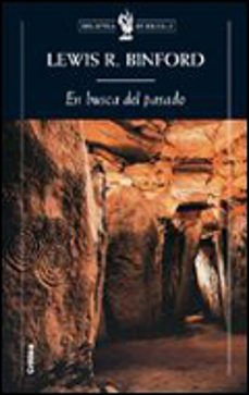 en busca del pasado. descifrando el registro arqueologico-l.r. binford-9788484325345