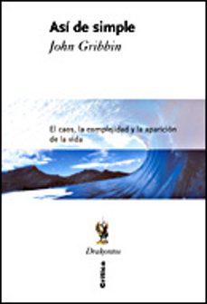 asi de simple: el caos, la complejidad y la aparicion de la vida-9788484327745